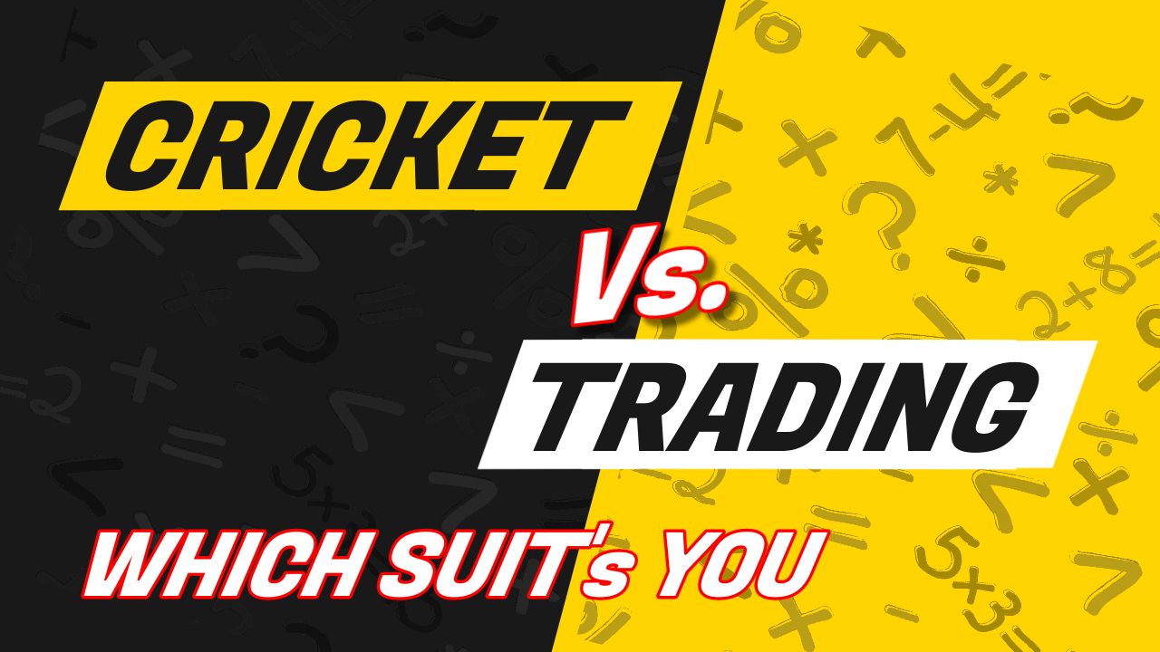 Trading Vs Cricket, Which One Is Better For You